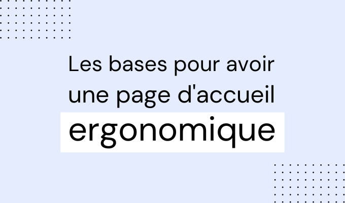 Les bases pour avoir une page d'accueil ergonomique